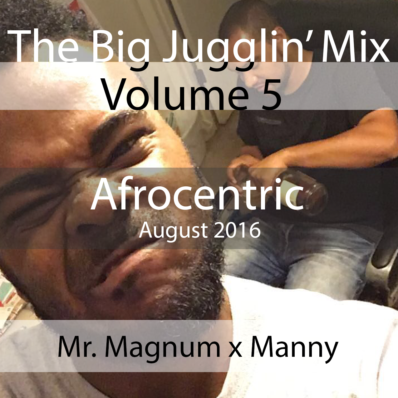 The Big Jugglin Mix Series Vol 5 - Afrobeats (Mr. Magnum x Manny)