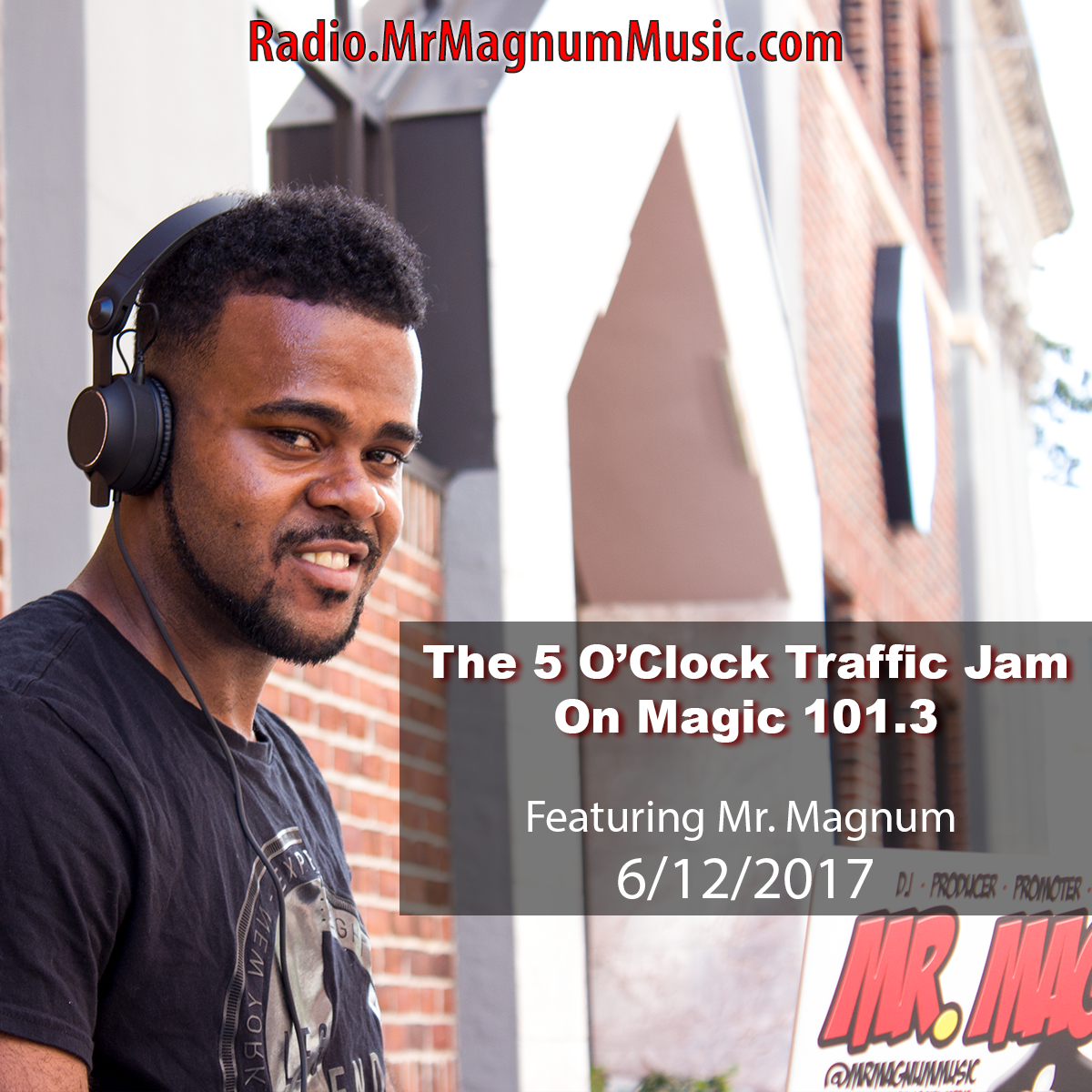 The 5 O'Clock Traffic Jam 20170612 featuring Gainesville's #1 DJ, Mr. Magnum on Magic 101.3