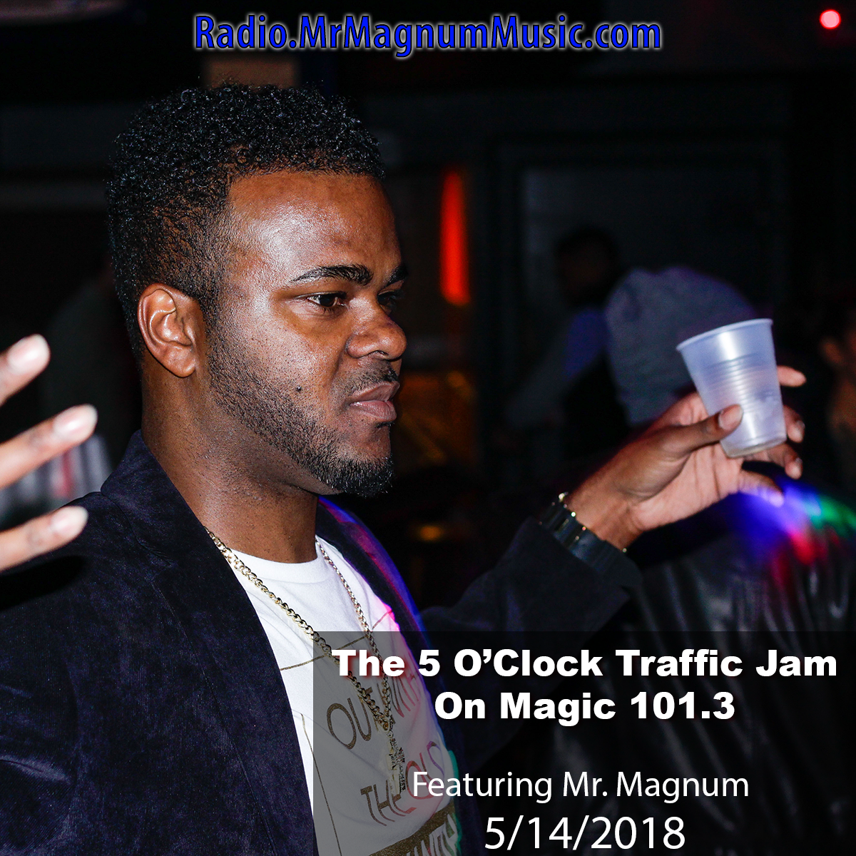 The 5 O'Clock Traffic Jam 20180518 featuring Gainesville's #1 DJ, Mr. Magnum on Magic 101.3