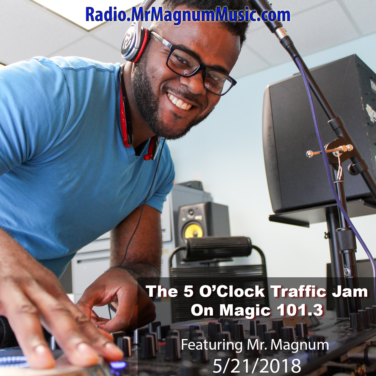 The 5 O'Clock Traffic Jam 20180521 featuring Gainesville's #1 DJ, Mr. Magnum on Magic 101.3