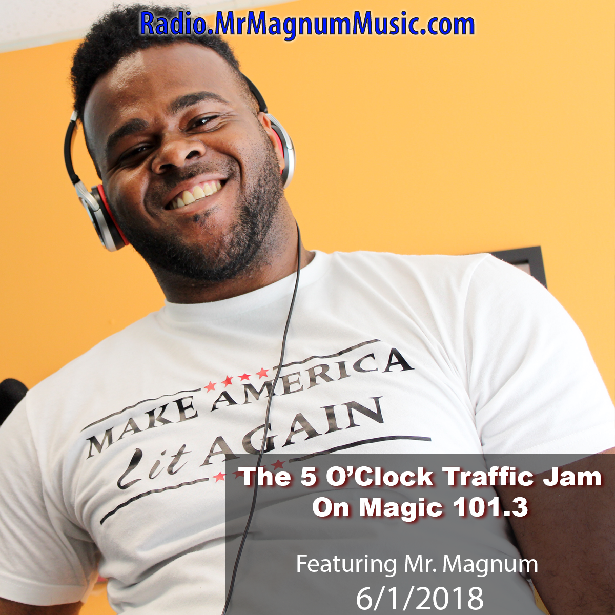 The 5 O'Clock Traffic Jam 20180606 featuring Gainesville's #1 DJ, Mr. Magnum on Magic 101.3