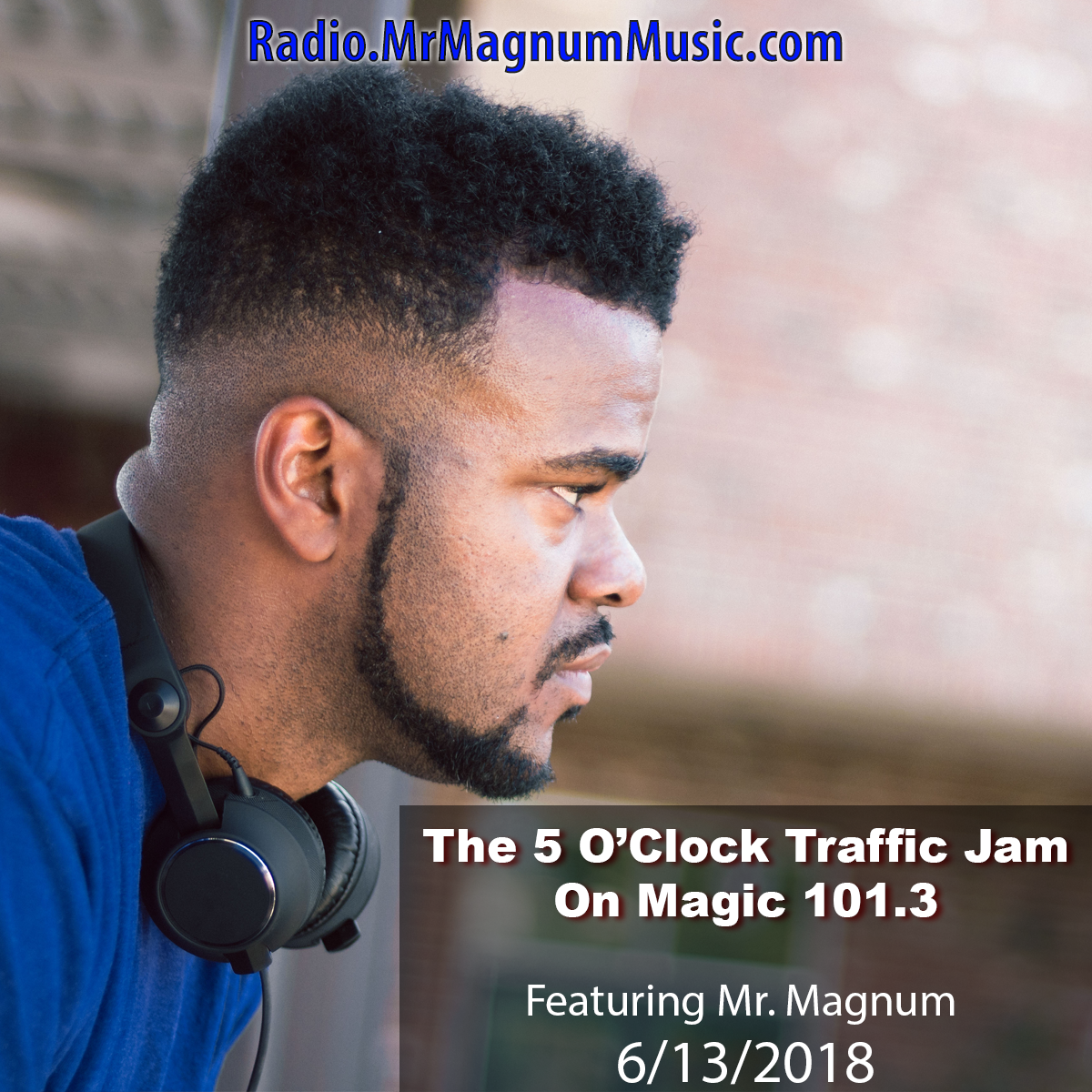 The 5 O'Clock Traffic Jam 20180613 featuring Gainesville's #1 DJ, Mr. Magnum on Magic 101.3
