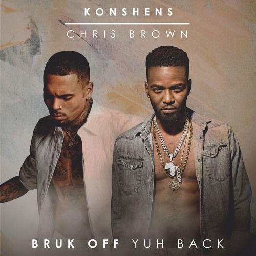 Konshens x Chris Brown – Bruk Off Yuh Back