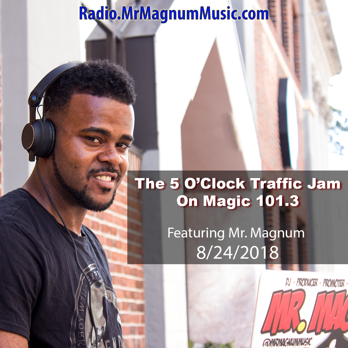 The 5 O'Clock Traffic Jam 20180824 featuring Gainesville's #1 DJ, Mr. Magnum on Magic 101.3